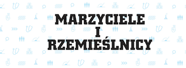 Marzyciele i Rzemieślnicy